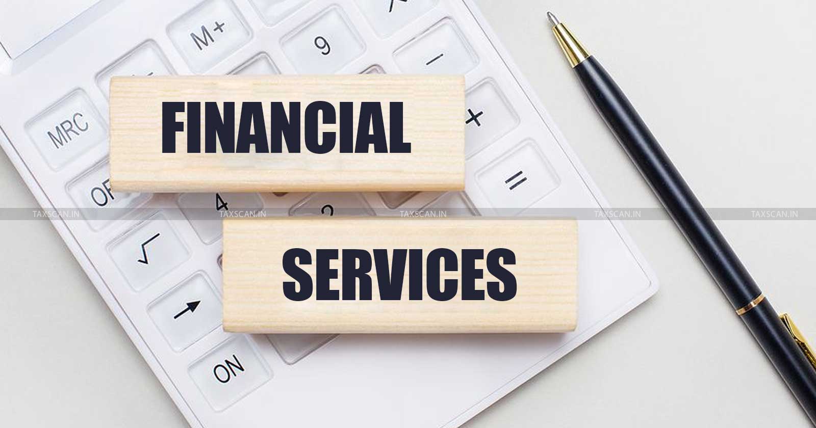 Central Government - Financial Services - Financial Services under IFSC Authority Act - Authority Act - IFSC - taxscan