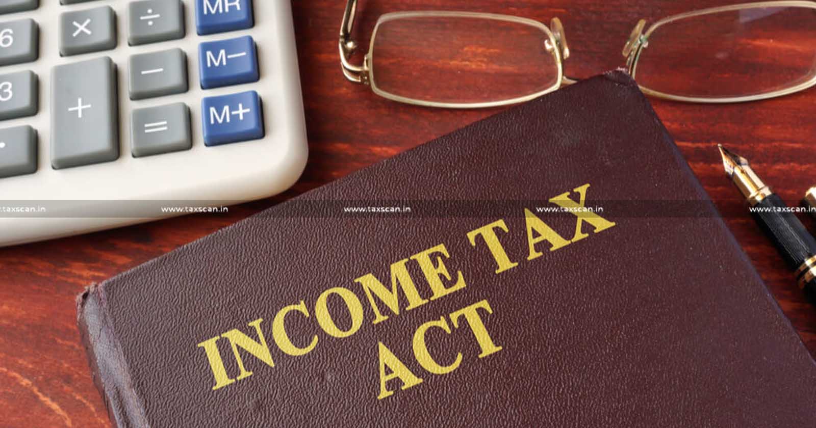 Income Tax Act - Case Digest - Income Tax - Case Digest on Income Tax - taxscan