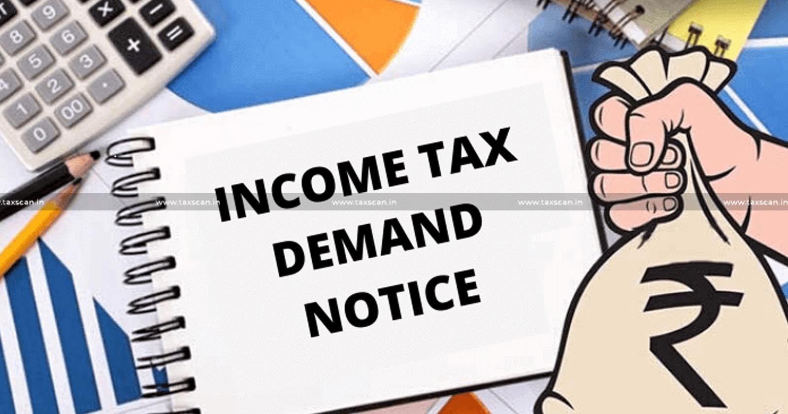 Income Tax Demand Notice - Income Tax - Income Tax Demand - demand notice - non-compliance - notice - Punjab and Haryana High Court - Tax - Taxscan