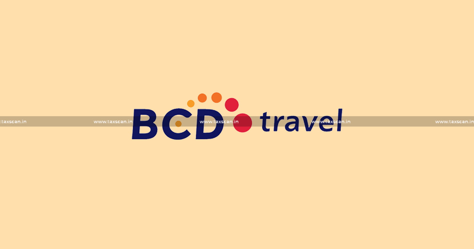 Relief to BCD Travels - BCD Travels - CESTAT - Customs - Excise - Service Tax - CESTAT quashes Service Tax Demand - Service Tax Demand on Commission - Fuel Surcharge - taxscan