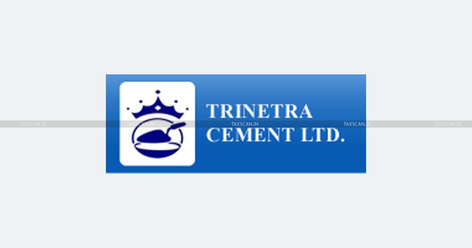 Relief to Trinetra Cements - Trinetra Cements - CESTAT allows Cenvat Credit - Cenvat Credit - Event Management Services - Mandap Keeper Services - taxscan