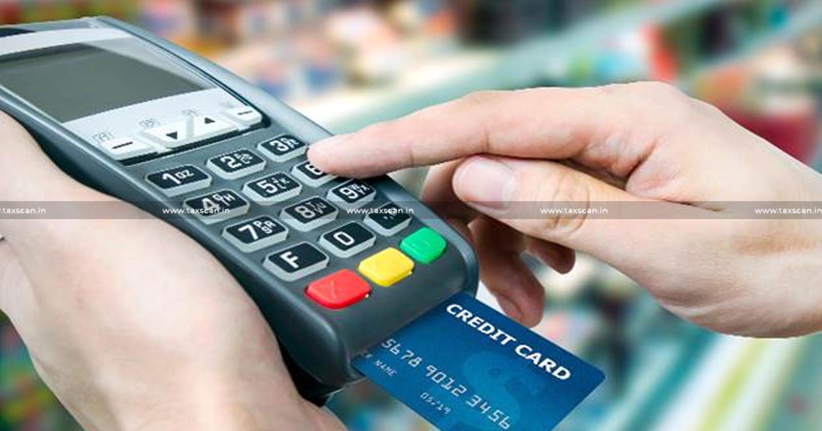 Source of Credit Card Payment - ITAT upholds Addition - ITAT - Credit Card Payment - Income Tax Act - Income Tax - taxscan