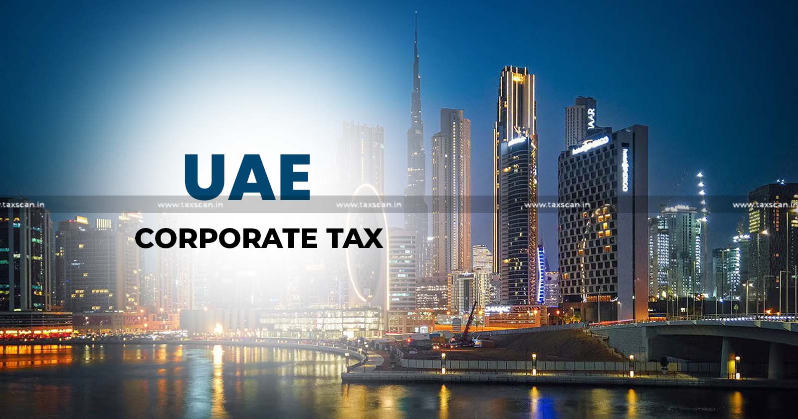 UAE to Implement Corporate Tax - Implement Corporate Tax - Corporate Tax - taxscan