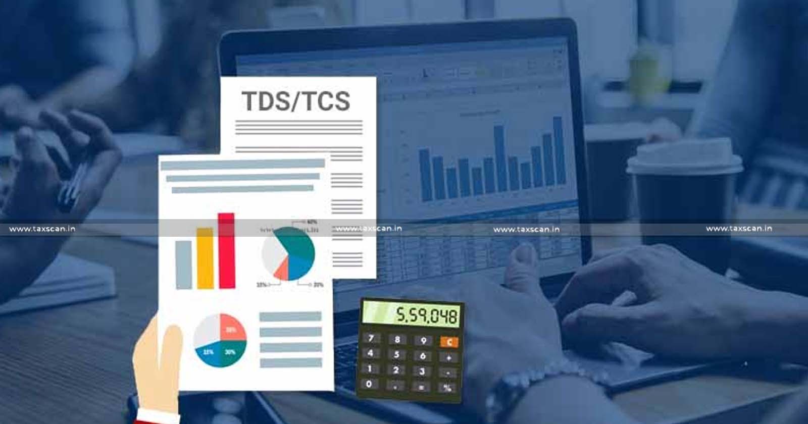 Important update on TDS/TCS - CBDT extends Time limit of Filing of Form 26Q, - TDS -TCS - Form 27Q - Form 27EQ - taxscan