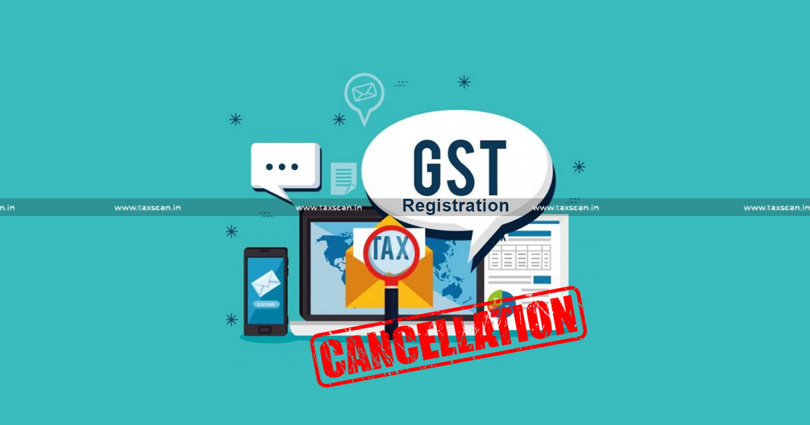 Cancellation of GST Registration with Retrospective Effect - GST Registration - GST - Calcutta High Court - ITC - Taxscan