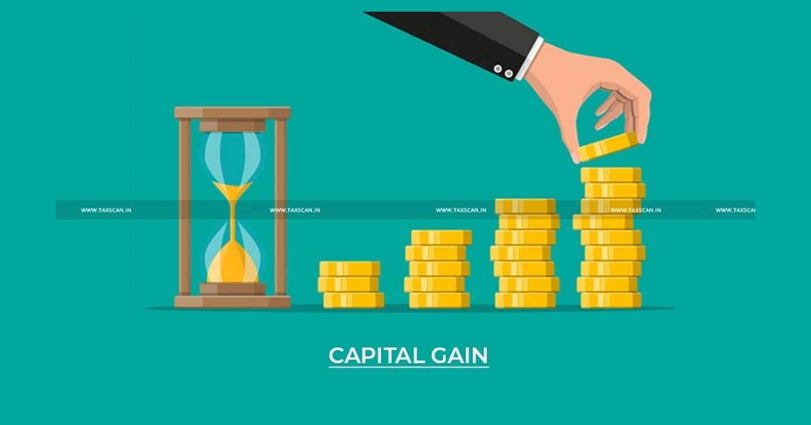 Capital gain- Tax - previous year Assessment -Income Tax Act- ITAT -income tax- income- act-taxscan