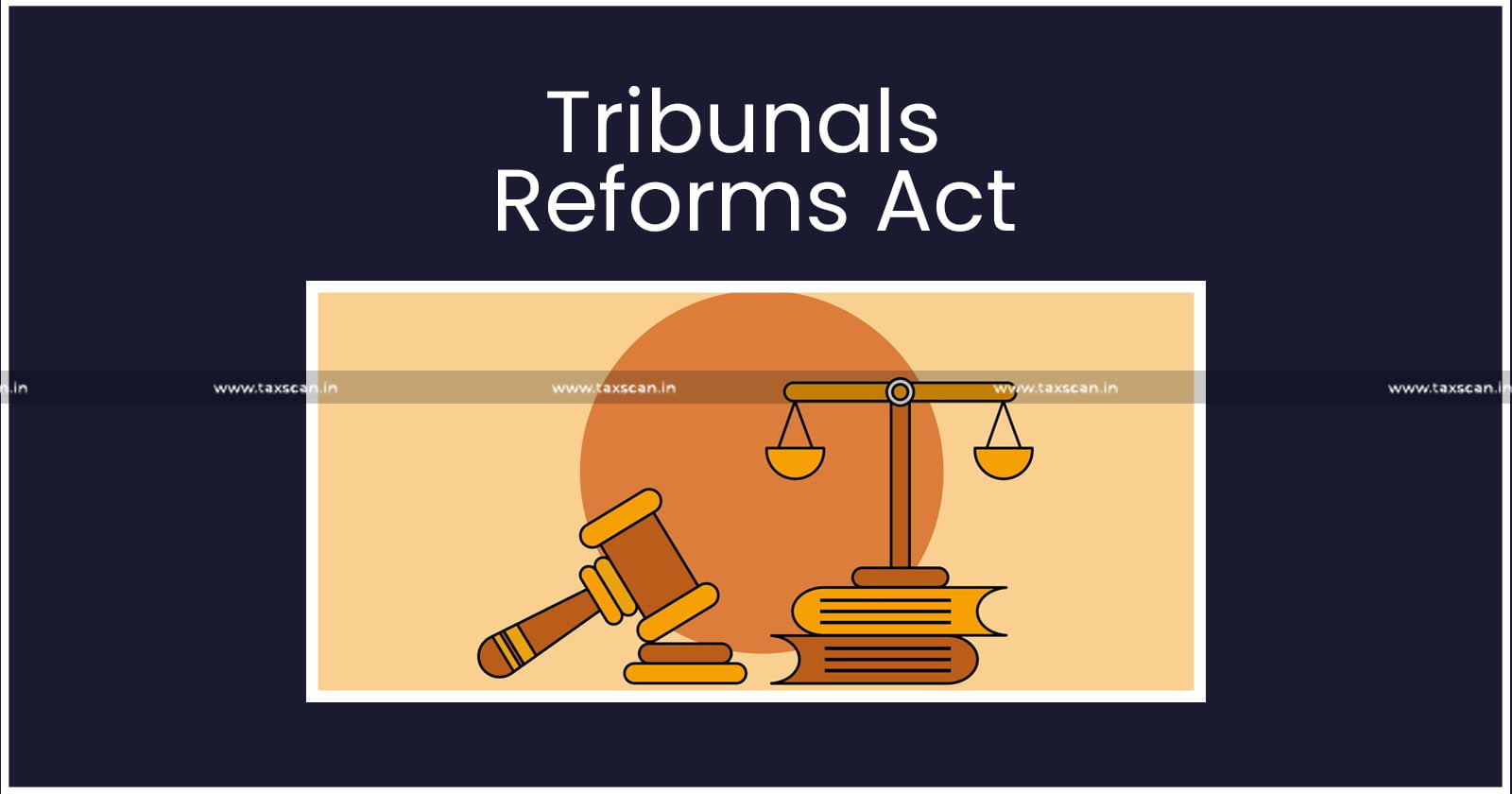Central Government Notifies - Amendment to Tribunals Reforms Act - TAXSCAN