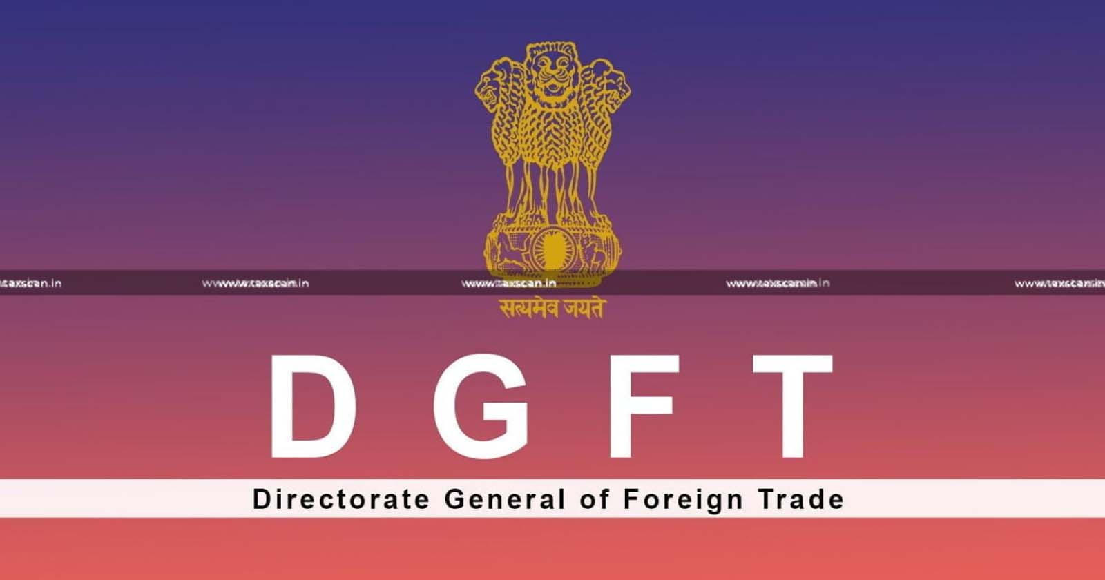 DGFT - DGFT notifies Amendment - Amendment in Annexure 2X of FTP -Annexure 2X of FTP - taxscan