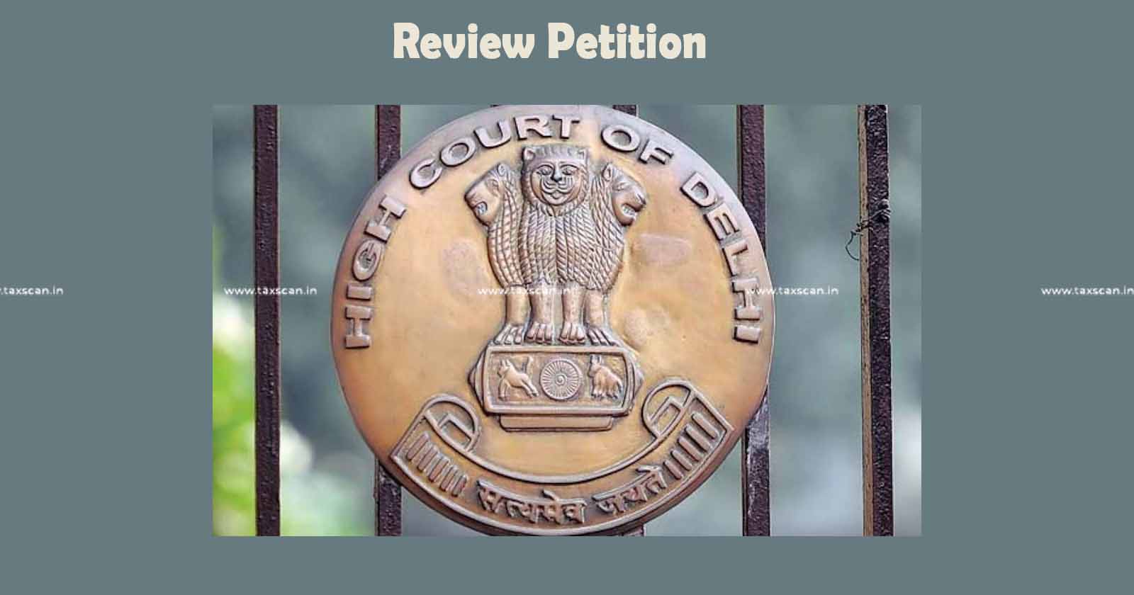Delhi High Court - Review Petition - Proceedings - Income Tax Act - Delhi High Court dismisses belated Review Petition - taxscan