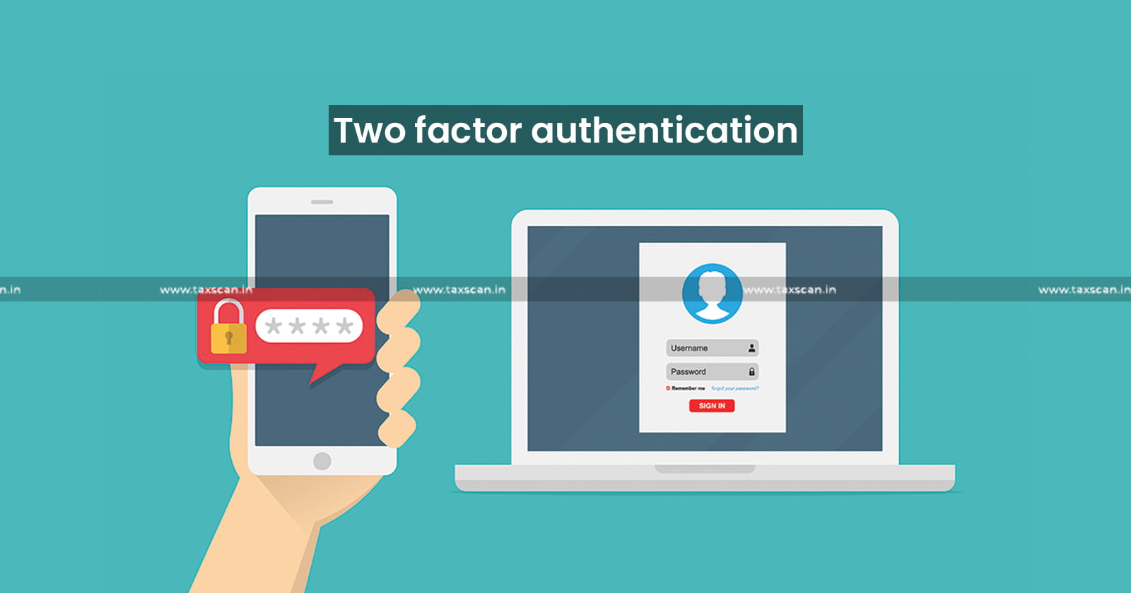 Important GST update - 2 Factor Authentication mandatory for Taxpayers AATO - TAXSCAN