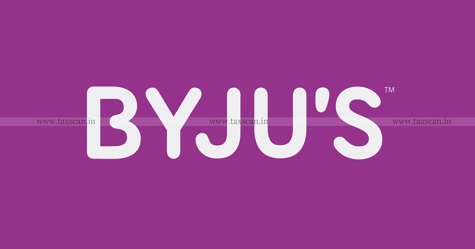 MCA orders - Inspection into - BYJUS - TAXSCAN