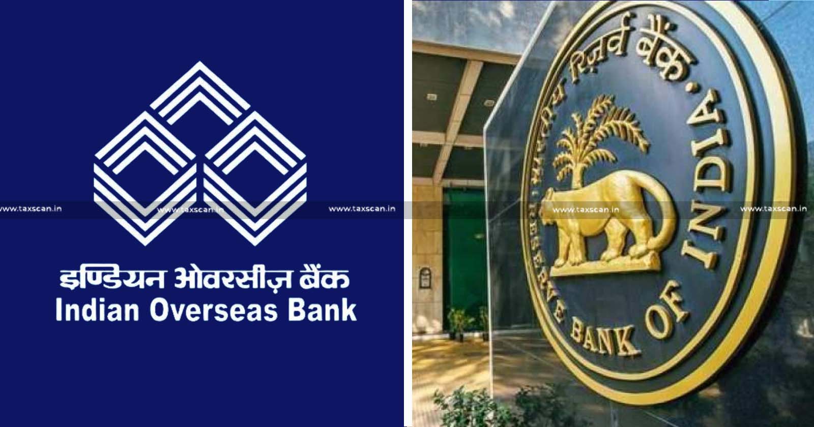 RBI Imposes Rs. 2.20 crore Penalty - RBI - Penalty - Indian Overseas Bank - taxscan
