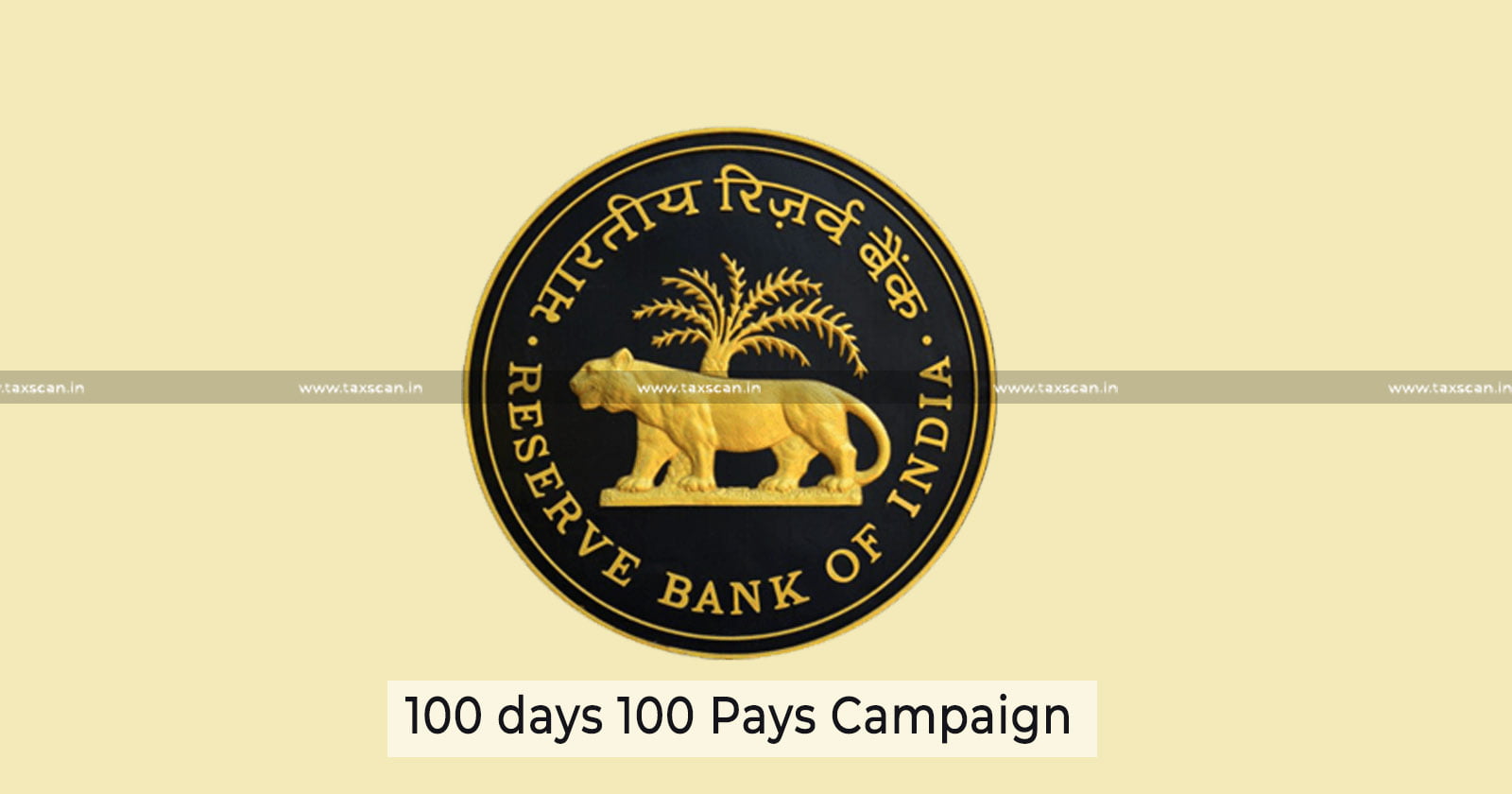 RBI launches - 100 days 100 paysCampaign for Return of Unclaimed Deposits - TAXSCAN