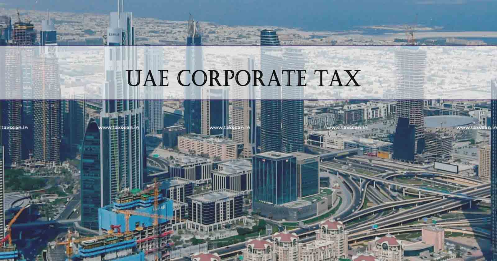 UAE Tax - Pay Tax on Property Income - Property Income - Corporate Tax Regime - taxscan