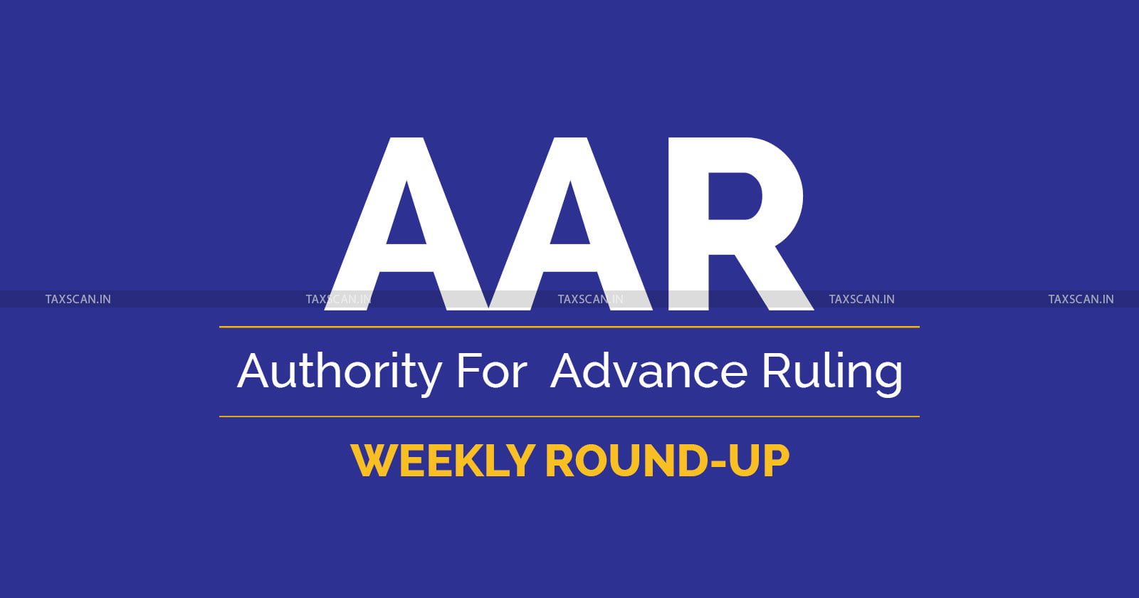 AAR - AAR - Weekly - round - up - Weely - AAR - Round - Up - TAXSCAN