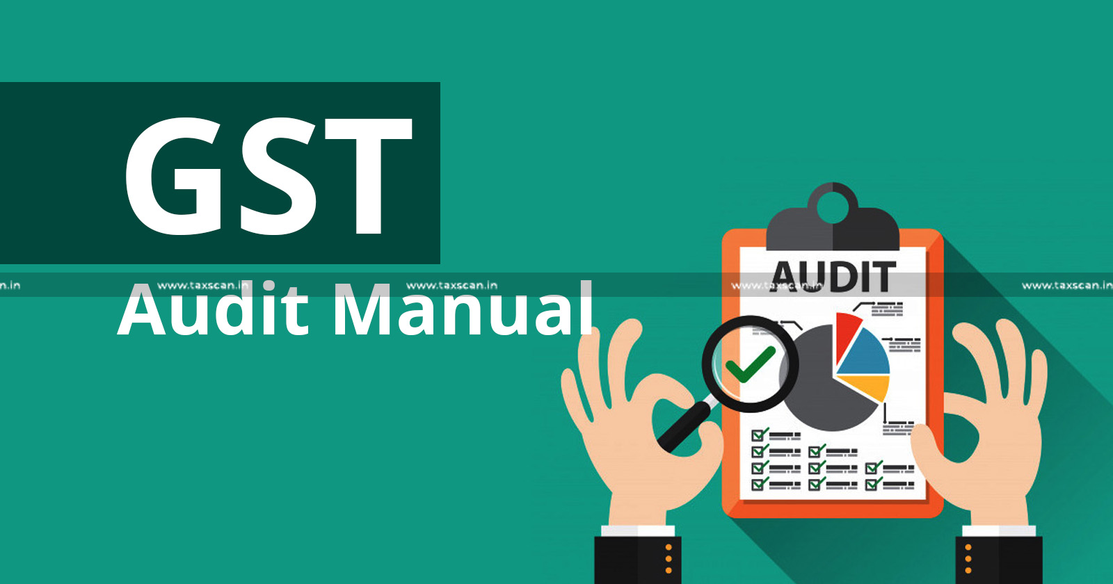 CBIC's Model All India GST Audit Manual 2023 - CBIC - GST Audit - GST - GST Audit Manual 2023 - CBIC's Model All India GST Audit Manual - Taxscan