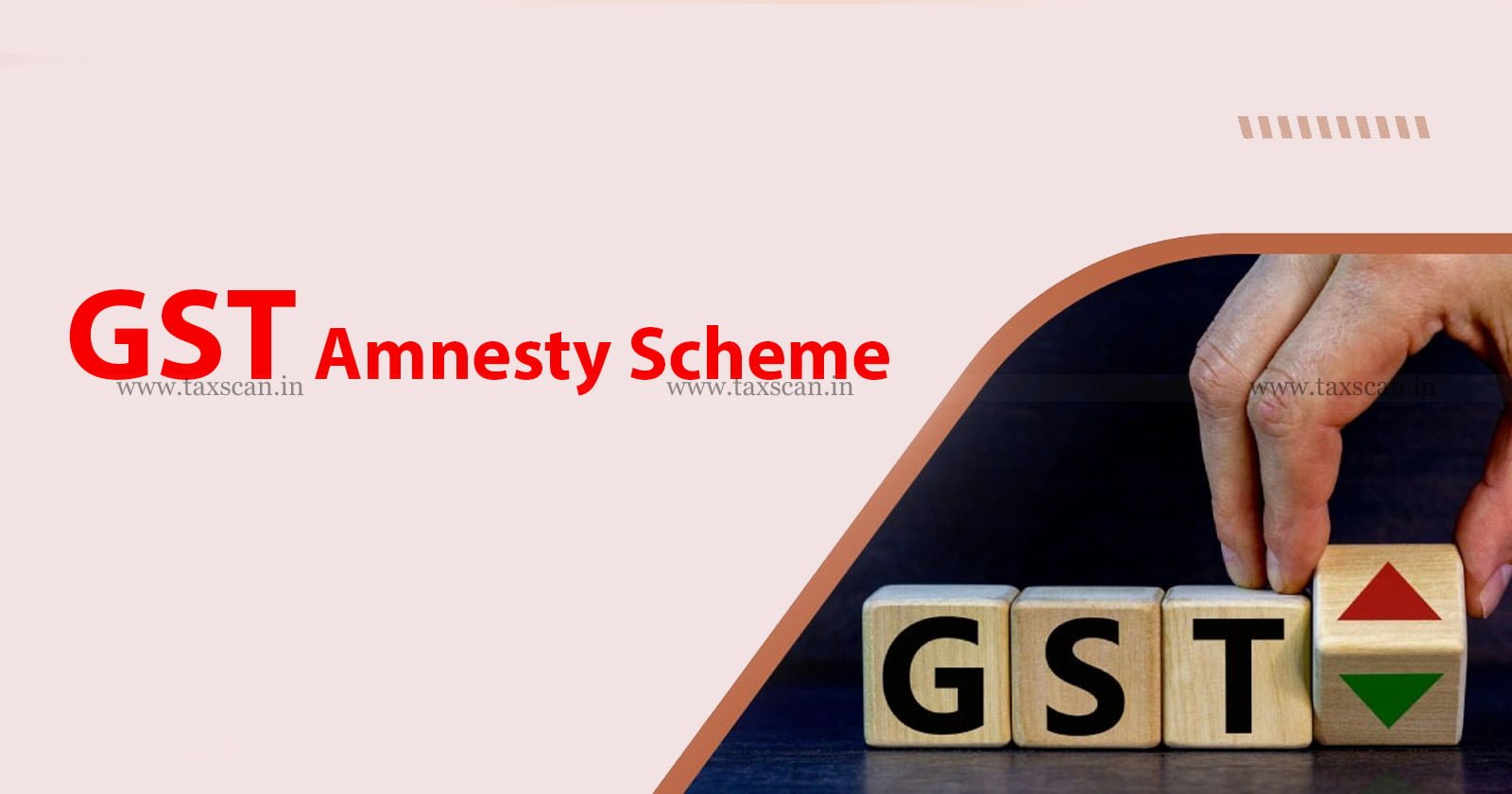 Central Govt Extends due date of Amnesty Schemes - Central Govt Extends due date - Central Govt - due date - Amnesty Schemes - non-filers of GSTR-4 - GSTR-4 - GSTR-9 - GSTR-10 - GST - taxscan