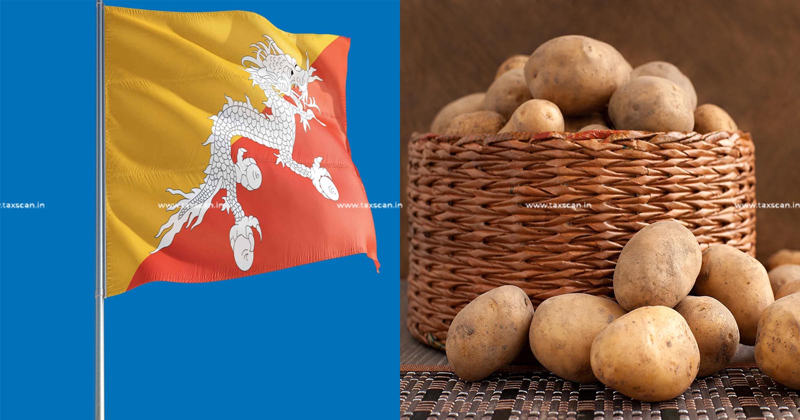 DGFT notifies - Revised Import Policy - Condition of Potatoes from Bhutan - TAXSCAN