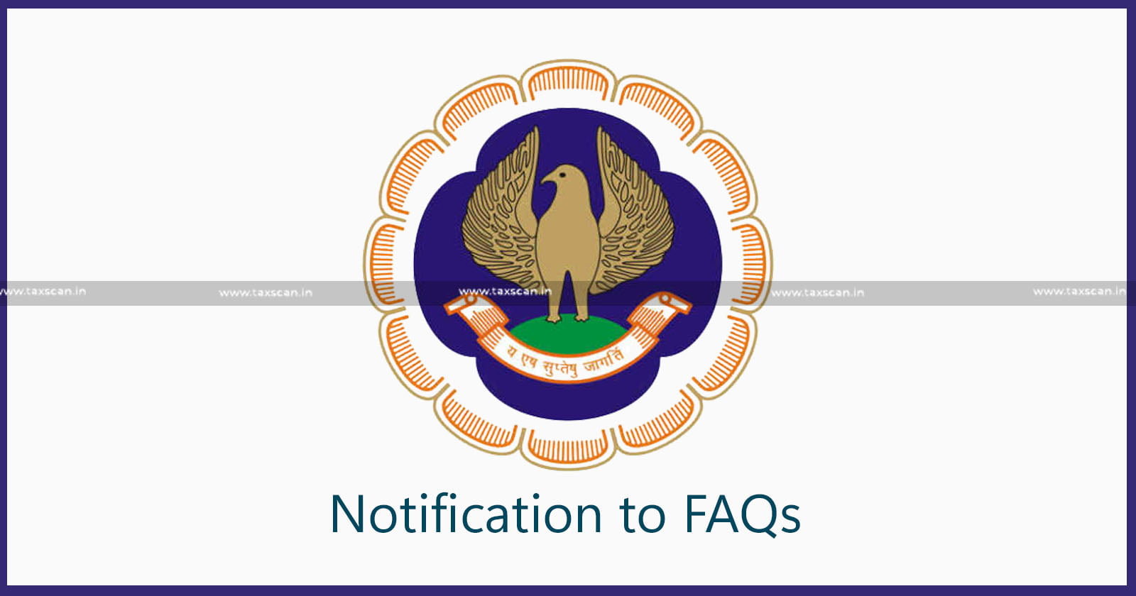 From Notification to FAQs - ICAI releases details of CA New Scheme of Education and Training - TAXSCAN