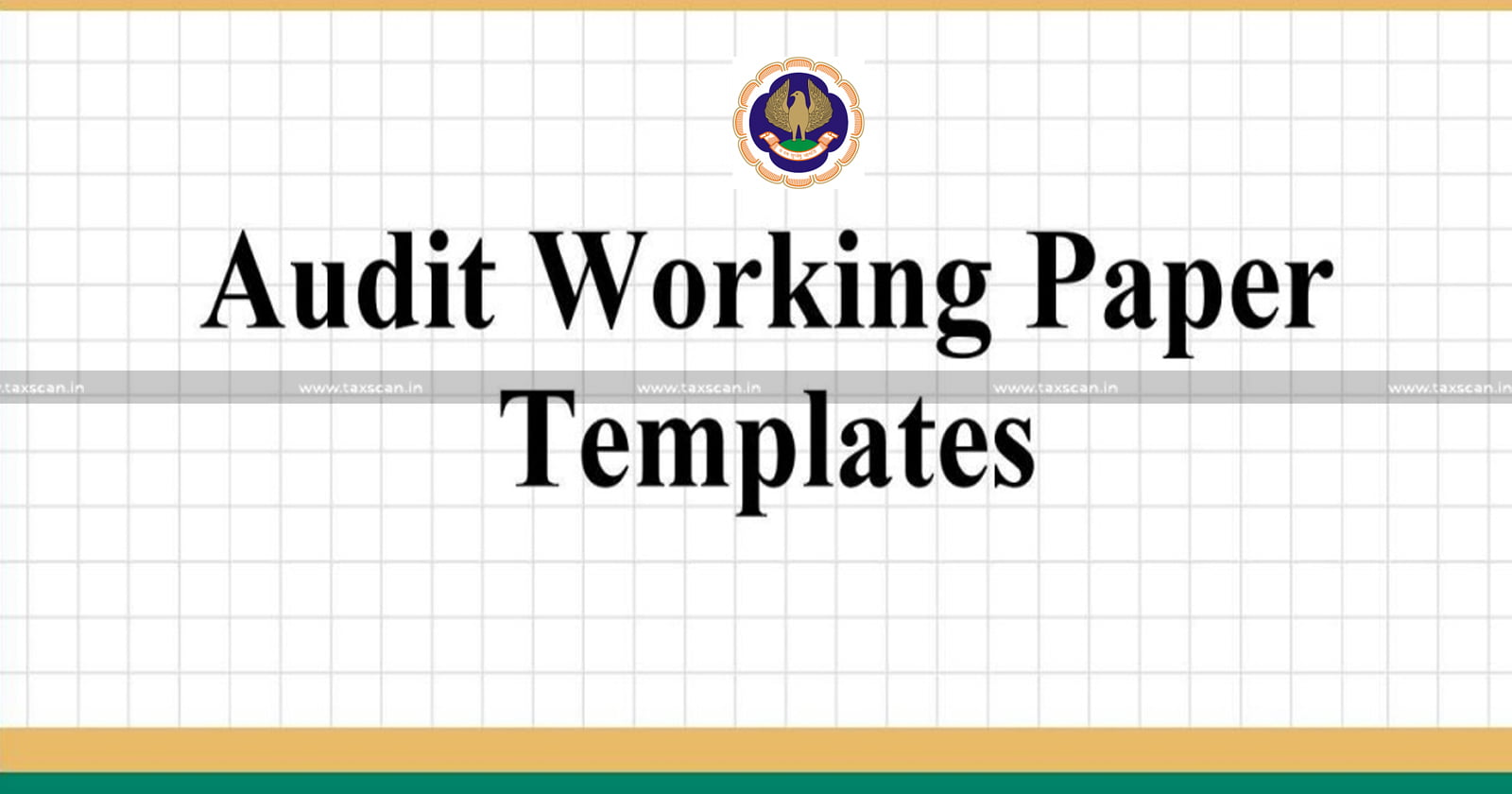 ICAI - releases - Audit - Working - Paper - Templates - TAXSCAN