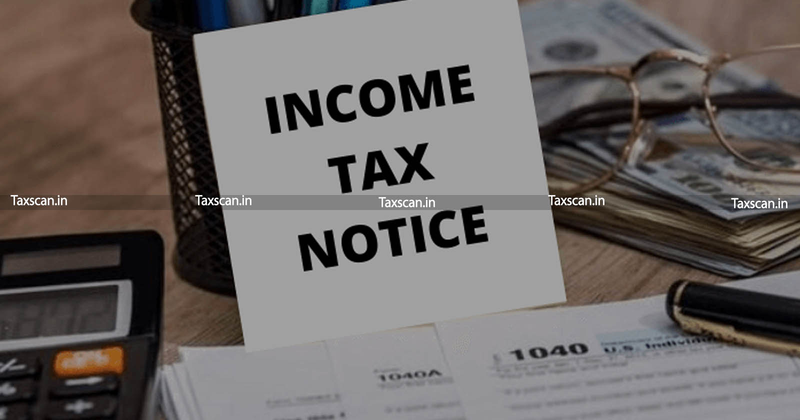 Non - Mentioning - Incomes - Attract - Income - Tax - Notice - TAXSCAN