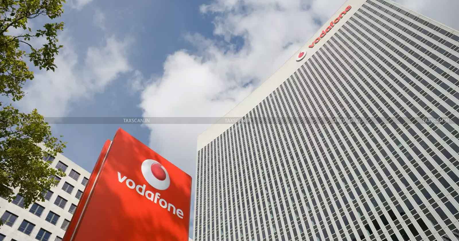 Relief -Vodafone - Delhi - HC -Assessment - AO - Non - Consideration - Proper - Evidence - TAXSCAN