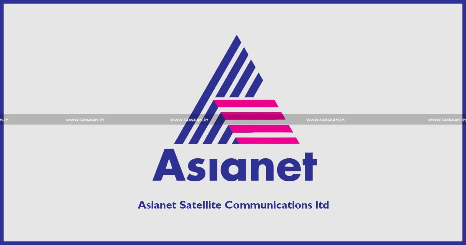 Relief to Asianet - Asianet - CESTAT quashes Order - Order - Line Extender - Broadcast Signal Amplifier - ground of Incorrect Classification - Incorrect Classification - CESTAT - taxscan