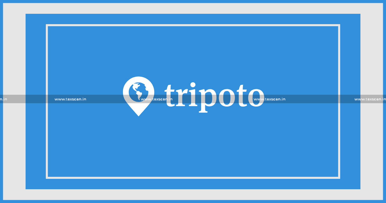 Relief to Tripoto - Tripoto - ITAT directs Re-Adjudication on Income Tax Deduction Claim - ITAT - Re-Adjudication - Income Tax Deduction Claim - Income Tax Deduction - Taxscan