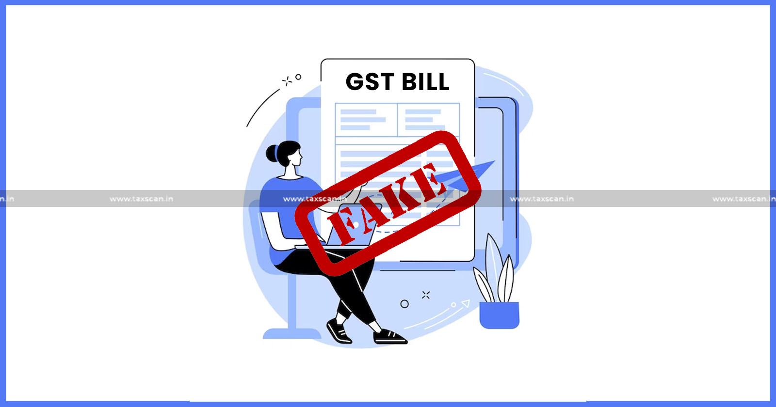 GST Scam Alert - GST Scam - GST - Fake GST Bills Generated by Shops to Defraud Customers - Fake GST Bills - Taxscan