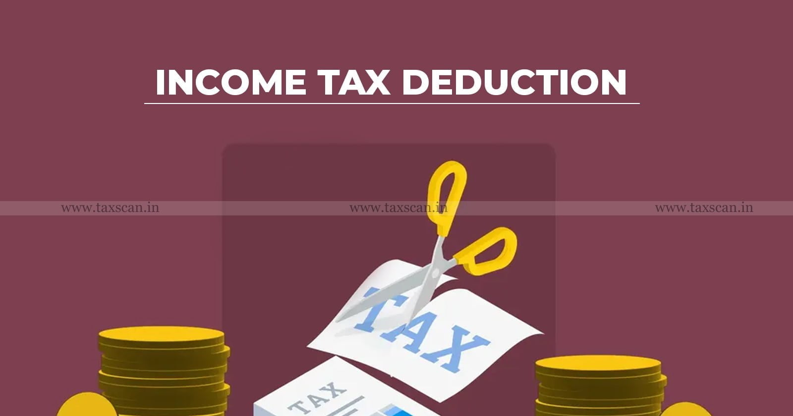 Income Tax Deduction - Income Tax - Deduction - Return filed - IT Act - Income Tax Act - ITAT - Taxscan