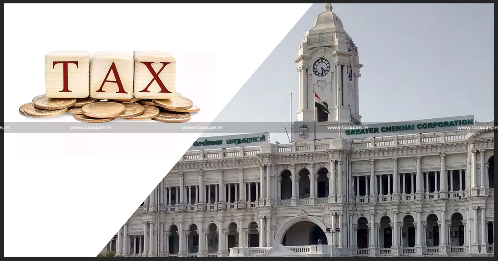Increase - Property- Tax -Rates- Raises- Chennai- Corporation’s -Revenue-TAXSCAN
