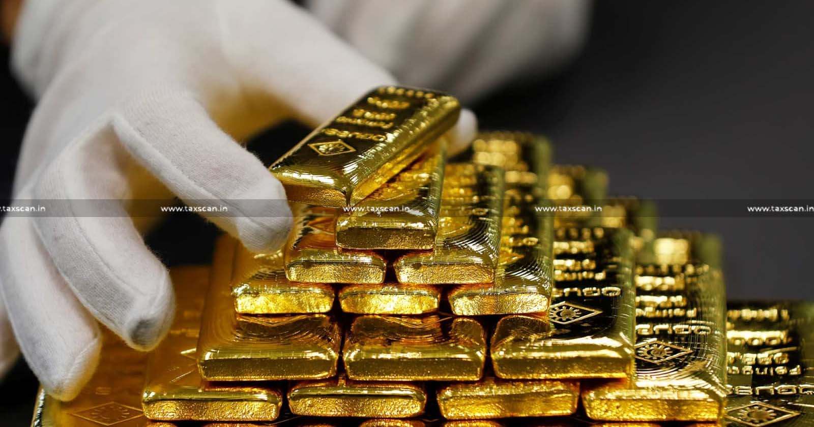 Mere - Equivalent - Purity - Foreign- Gold - Criteria - Hold- Melted- Gold - Gold - Foreign -Origin-CESTAT-TAXSCAN