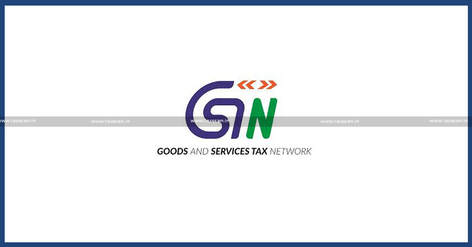 Multiple Openings in GSTN - GSTN - Cyber Security - taxscan - Jobscan