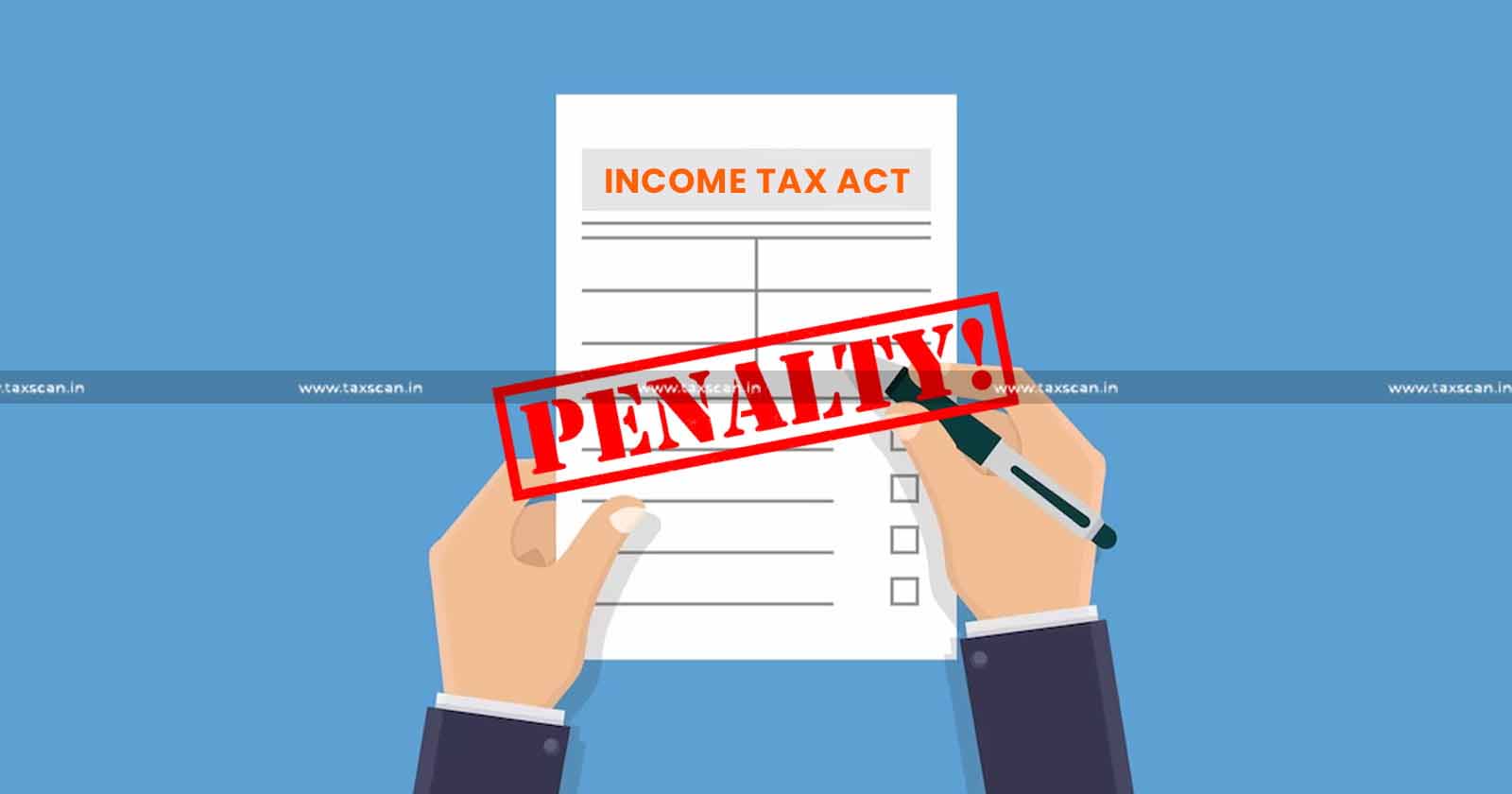 Penalty - Income- Tax -Act - Jurisdiction -ITAT-TAXSCAN