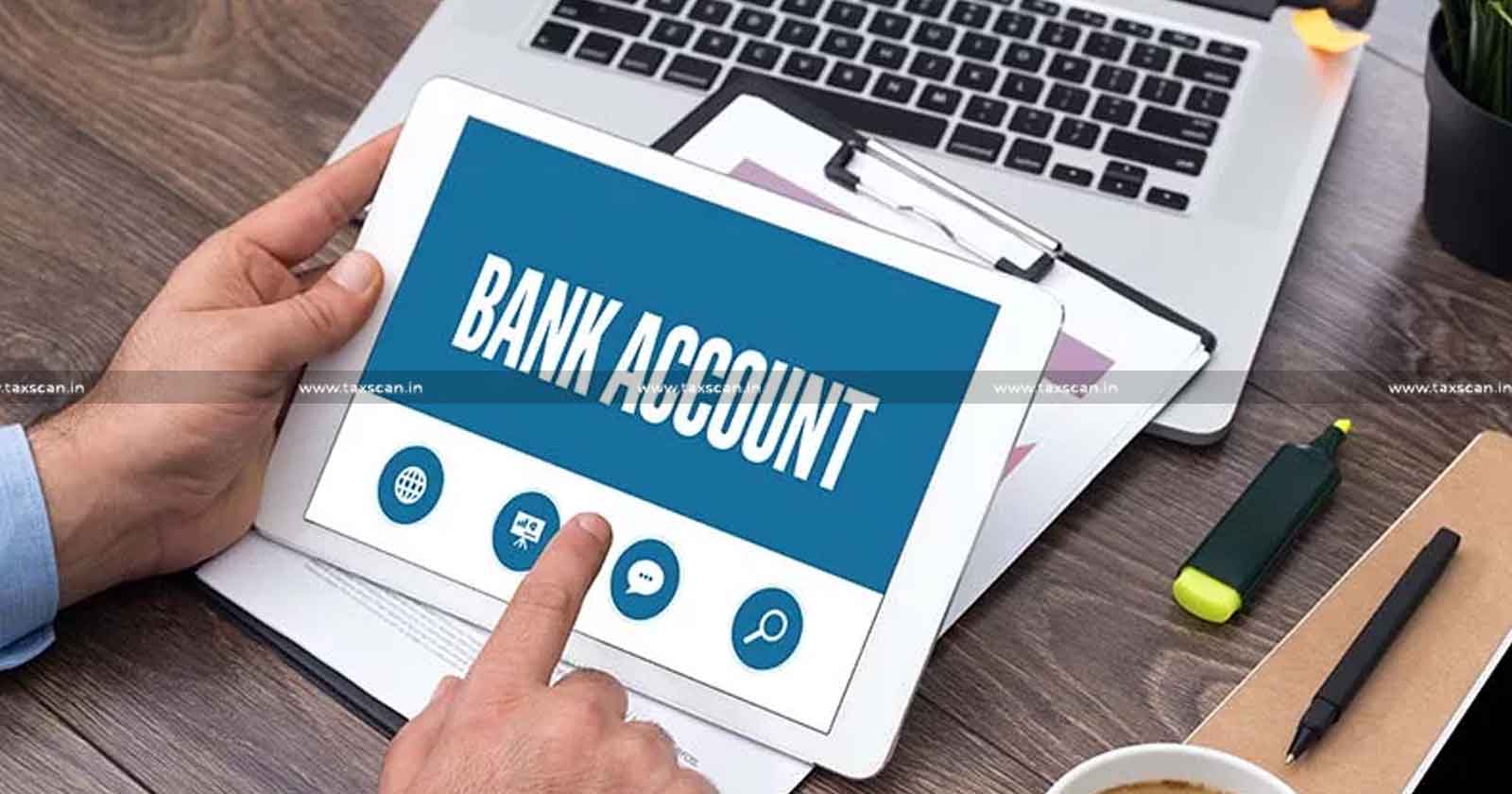 Power - attachment - Bank-Account - CGST-Act - Commissioner-Delhi-HC - TAXSCAN