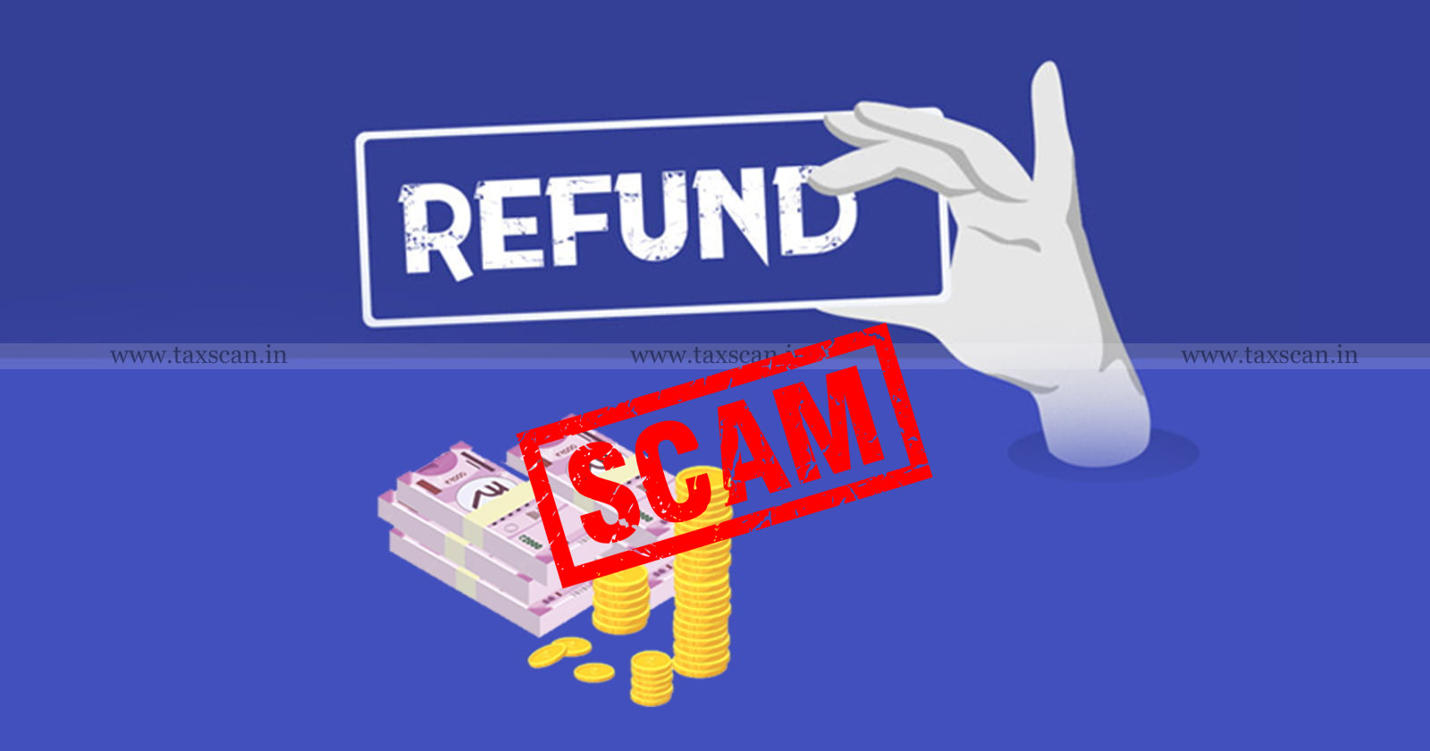 Refund Scam - Govt warns Taxpayers - Fake Income Tax Refund Message - Could be a Scam - TAXSCAN