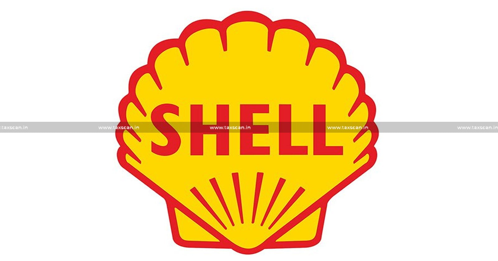 Relief - Shell- India-ITAT - Demand - Ground - Limitation-TAXSCAN