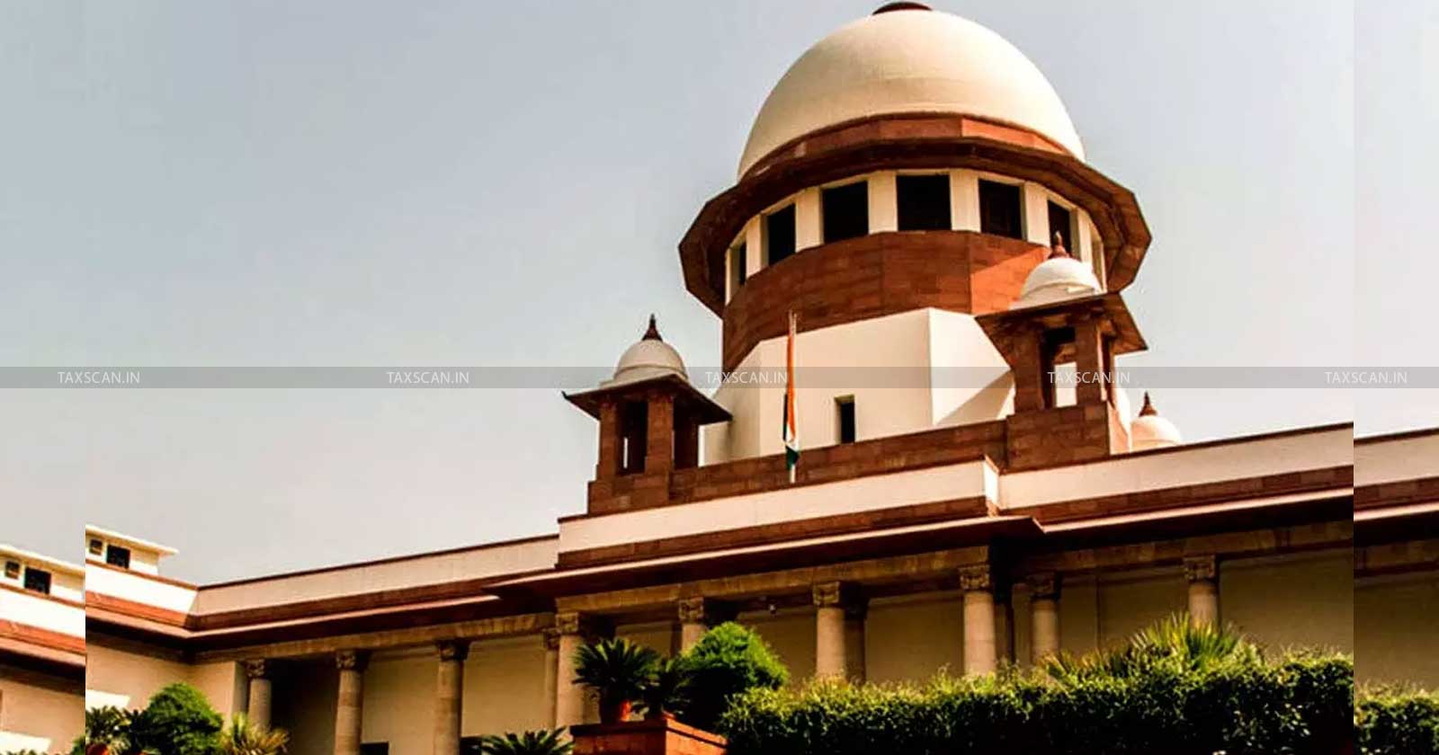 Supreme Court - Court - Court is Powerless to Modify Award - SC - taxscan