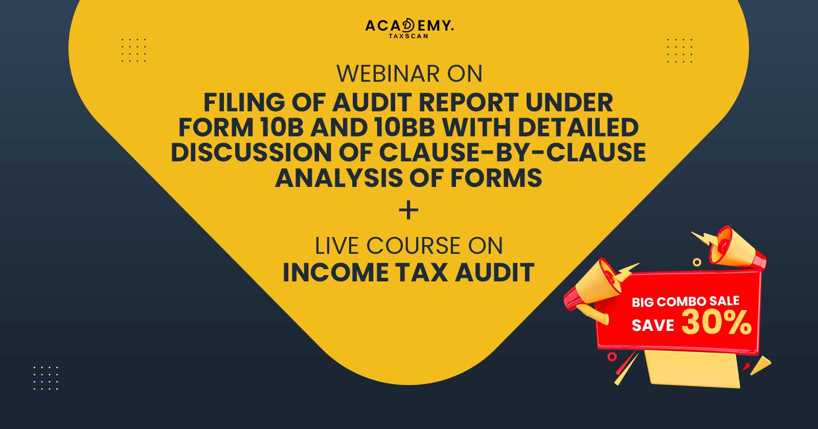 Webinar - Filing of Audit Report - Audit Report - Form 10B - Certificate Course - Income Tax Audit - Taxscan Academy