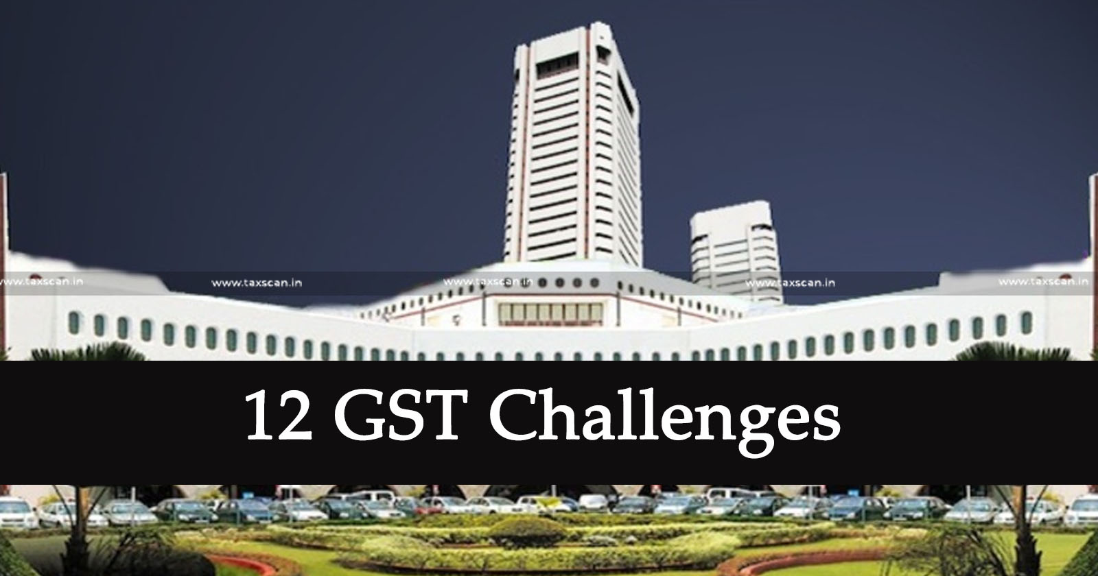 World Trade Center Mumbai - GST Challenges - Trade and Industry - CBIC - taxscan