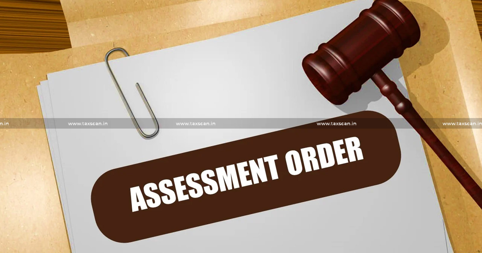 Assessment Order - Income Tax Act - Seized documents - Assessment Year - ITAT - taxscan