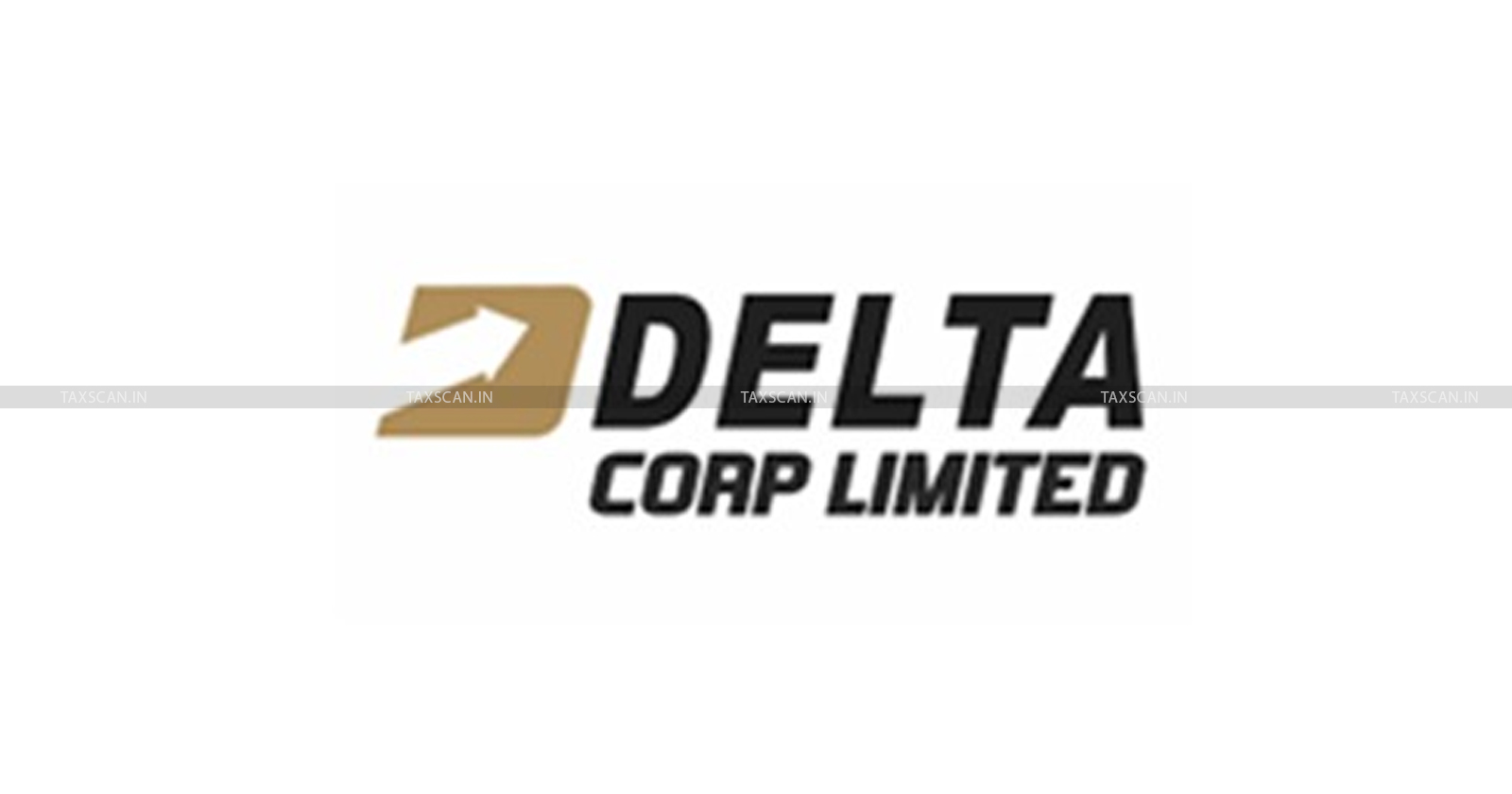 Casino - Operator - Delta Corp - receives - crores - GST - Demand Notice - taxscan