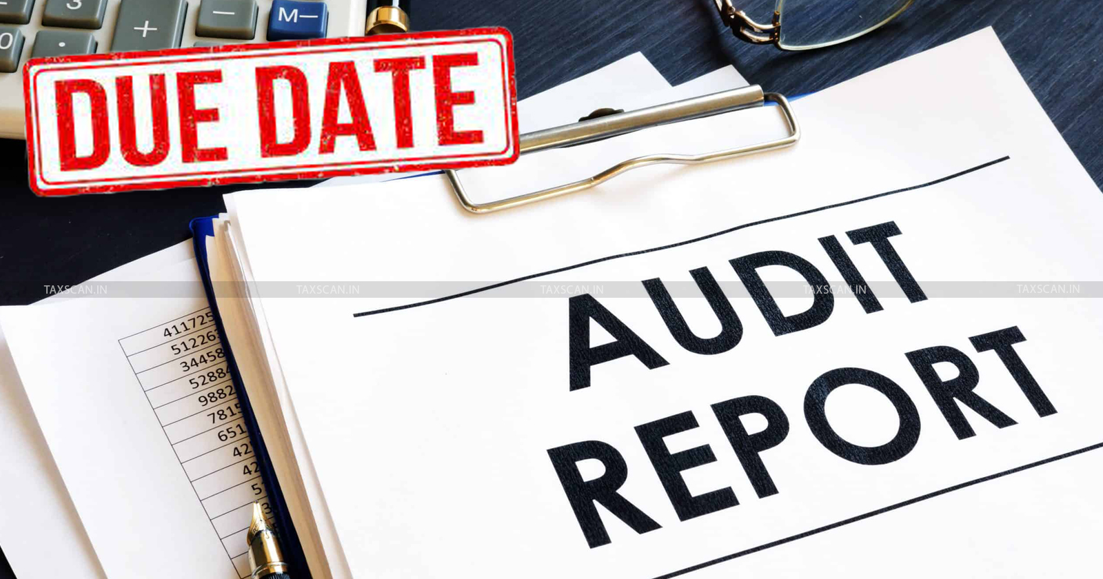 Income Tax Audit Report - Income Tax - Audit Report - Days to file Income Tax Audit Report - Extend Due Date - taxscan
