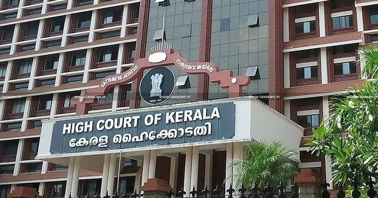 No Denial of ITC to Purchaser on Mere Non - Recording of Transaction In GSTR - 2A Form - Kerala HC - TAXSCAN