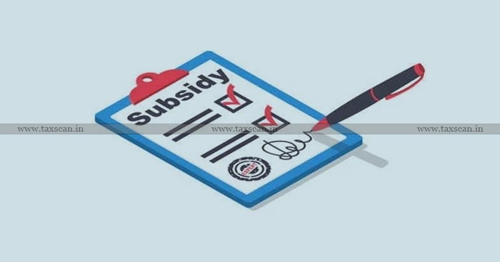 Reserves - Subsidy - Reserves and Subsidy created out of Profit -Profit - deduction -Tax - deduction of Tax - taxscan