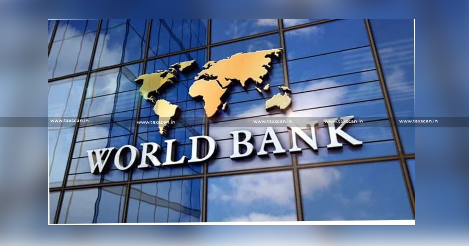 World Bank praises India's Progress - World Bank- Digital Public Infrastructure including UPI - UPI- Digital Public Infrastructure- G20 Document - taxscan