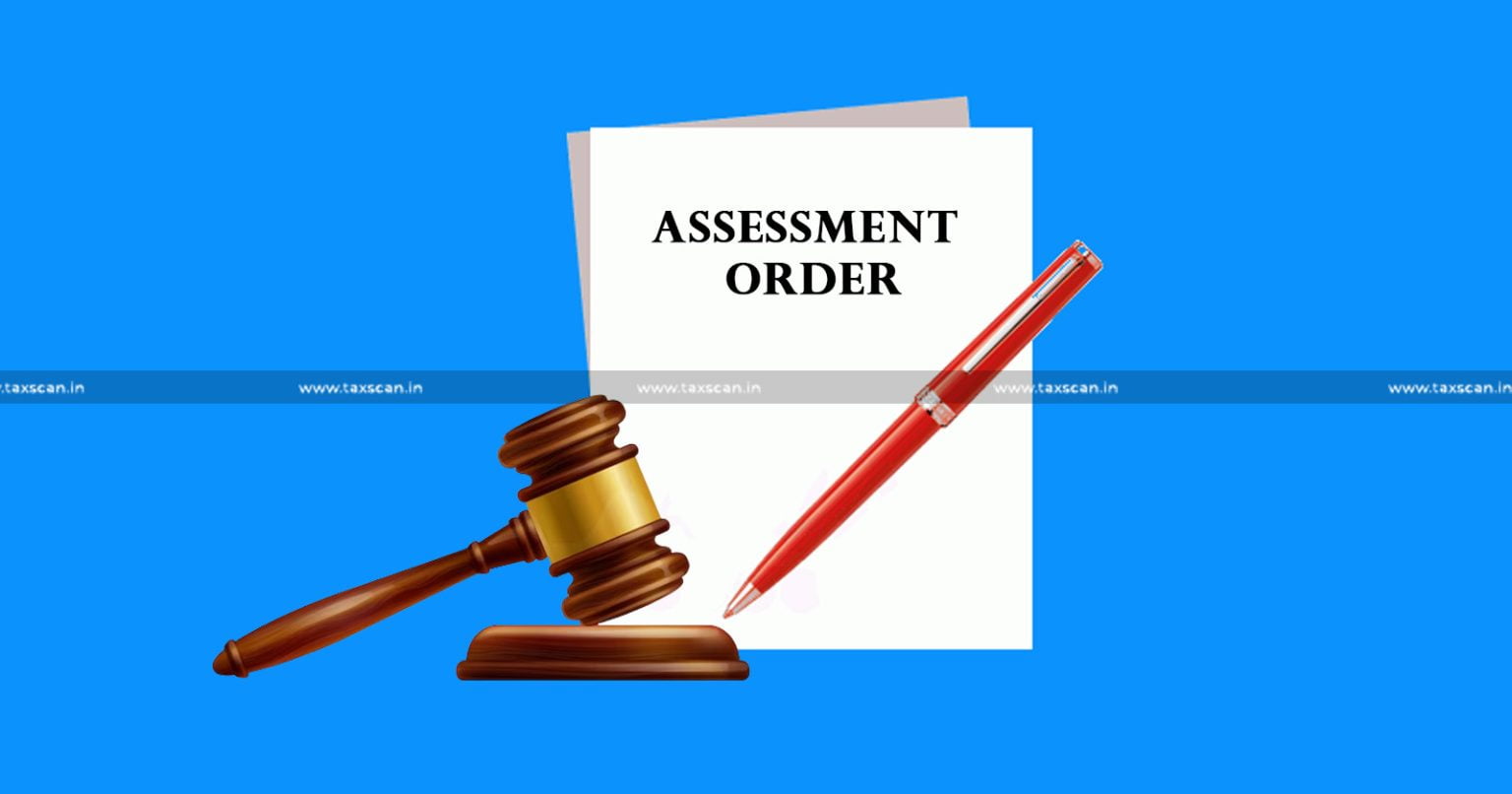 Assessment Order - Proper Examination - Evidence - erroneous - prejudicial - Interest -Revenue - ITAT - taxscan