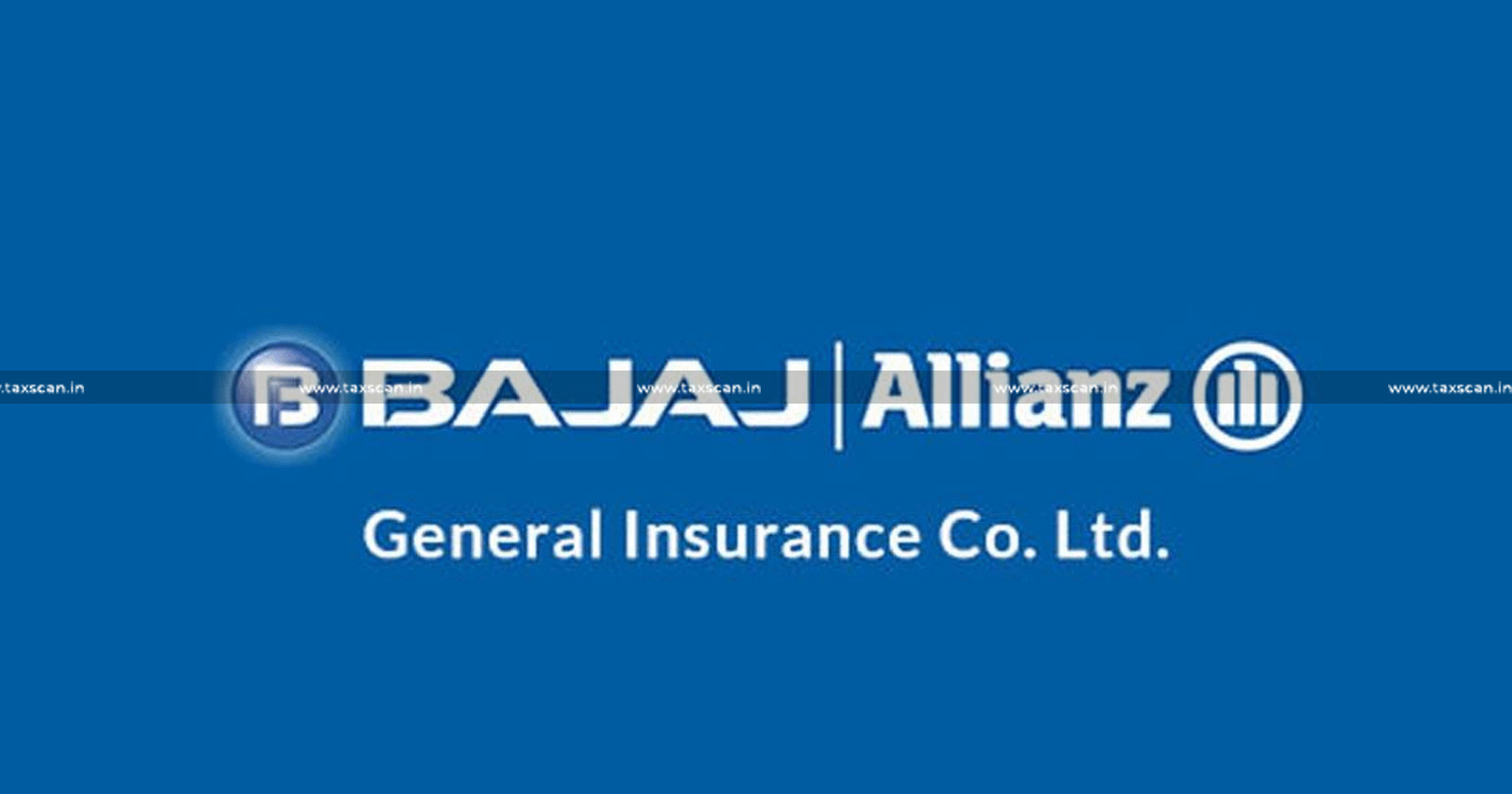 Bajaj Allianz- Receives- Crore GST -Demand- Notice-TAXSCAN