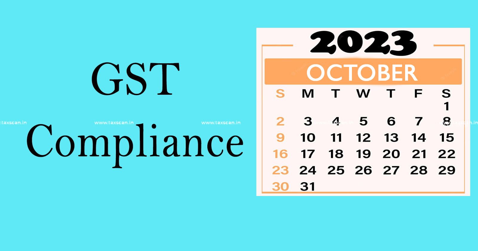 GST - GST Compliance Calendar - Compliance - Calendar - GST Compliance Calendar for October 2023 - taxscan
