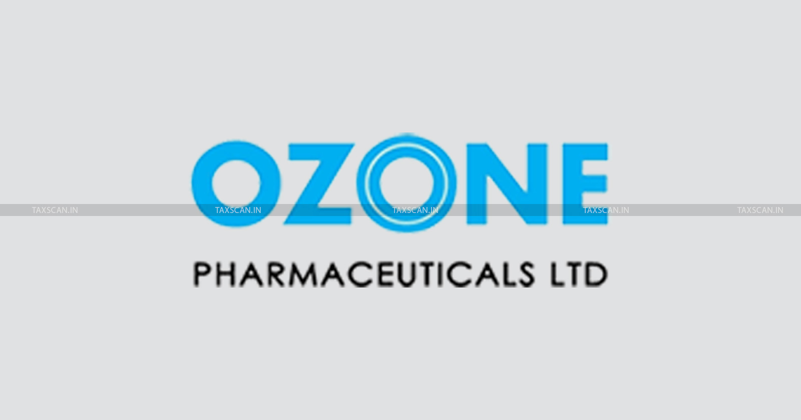 Relief - Ozone Pharmaceuticals - CESTAT - Quashes - Excise duty demand - Clearance of Medicines - ground - Absence of Actual Loss - Revenue - taxscan